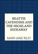Cover-Bild zum Titel 'Beattie Cavendish and the Highland Hideaway' von 'Mary-Jane Riley'