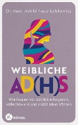 Cover-Bild zum Titel 'Weibliche AD(H)S' von 'Astrid Neuy-Lobkowicz'