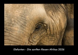 Cover-Bild zum Titel 'Elefanten - Die sanften Riesen Afrikas 2026 Fotokalender DIN A3' von 'Tobias Becker'