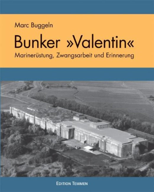 Der U-Boot Bunker ' Valentin' - Marc Buggeln
