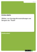 Cover-Bild zum Titel 'Effekte von Sportgroßveranstaltungen am Beispiel der "Finals"' von 'Kristina Baklin'