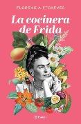 Cover-Bild zum Titel 'La Cocinera de Frida' von 'Florencia Etcheves'