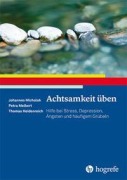Cover-Bild zum Titel 'Achtsamkeit üben' von 'Johannes Michalak, Petra Meibert, Thomas Heidenreich'