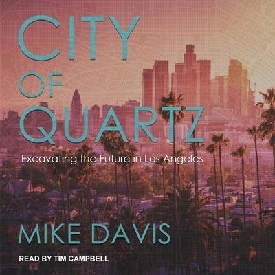 City of Quartz: Excavating the Future in Los Angeles - Mike Davis