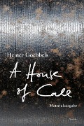 Heiner Goebbels: A House of Call - my imaginary notebook