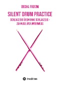 Micha Fromm: Silent Drum Practice - interaktives Schlagzeugbuch mit 30 Übungen und 38 Videos für Anfänger*innen und Fortgeschrittene