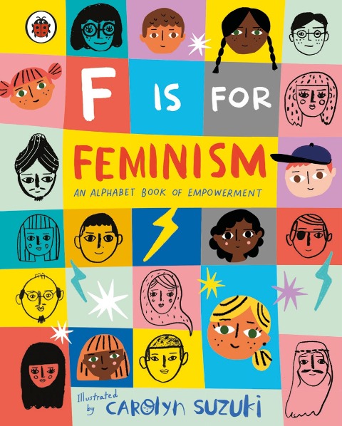 F is for Feminism: An Alphabet Book of Empowerment - 