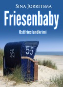 Cover-Bild zum Titel 'Friesenbaby. Ostfrieslandkrimi' von 'Sina Jorritsma'
