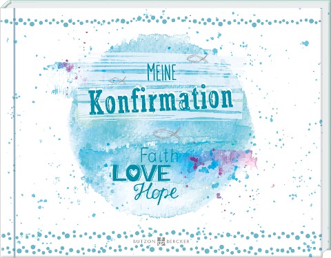 Meine Konfirmation - Faith, Love, Hope