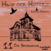 Cover-Bild zum Titel 'Haus der Hüterin: Band 11 - Die Bedrohung' von 'Andrea Habeney'