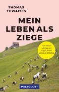 Cover-Bild zum Titel 'Mein Leben als Ziege' von 'Thomas Thwaites'