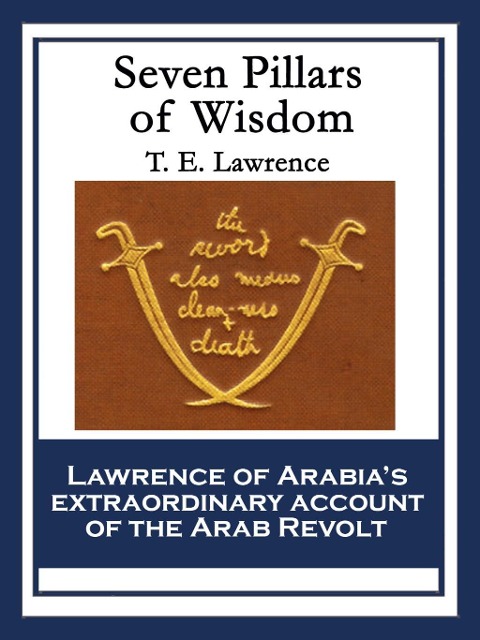 Seven Pillars of Wisdom - T. E. Lawrence