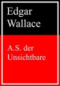 Cover-Bild zum Titel 'A.S. der Unsichtbare' von 'Edgar Wallace'