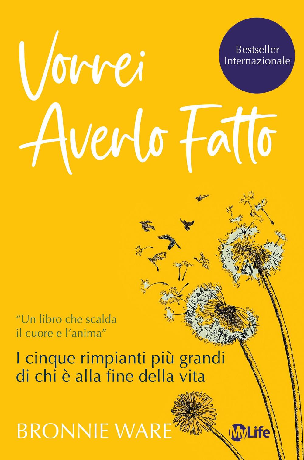 Vorrei averlo fatto. I cinque rimpianti più grandi di chi è ...