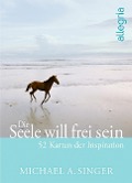 Cover-Bild zum Titel 'Die Seele will frei sein' von 'Michael A. Singer'