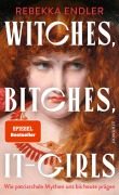 Cover-Bild zum Titel 'Witches, Bitches, It-Girls' von 'Rebekka Endler'