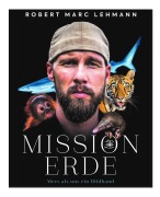 Cover-Bild zum Titel 'Mission Erde - Meer als nur ein Bildband' von 'Robert Marc Lehmann'