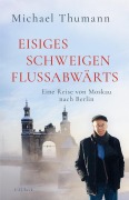 Cover-Bild zum Titel 'Eisiges Schweigen flussabwärts' von 'Michael Thumann'