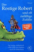 Cover-Bild zum Titel 'Der Rostige Robert und elf zufällige Zufälle' von 'Thilo'