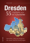 Cover-Bild zum Titel 'Dresden. 55 Highlights aus der Geschichte' von 'Steffen Raßloff'