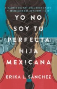 Cover-Bild zum Titel 'Yo No Soy Tu Perfecta Hija Mexicana / I Am Not Your Perfect Mexican Daughter' von 'Erika L Sánchez'