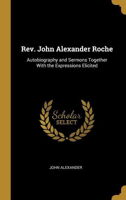 Rev. John Alexander Roche – John Alexander | buch7 – Der soziale Buchhandel