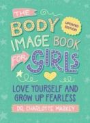 Cover-Bild zum Titel 'The Body Image Book for Girls Updated Edition' von 'Charlotte Markey'