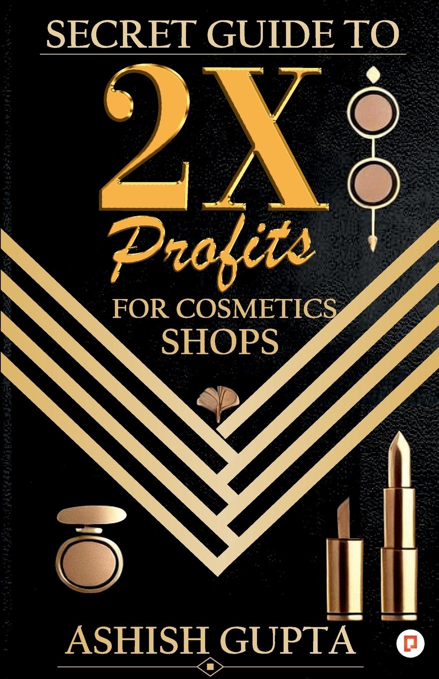Secret Guide to 2X Profits for Cosmetic Shop