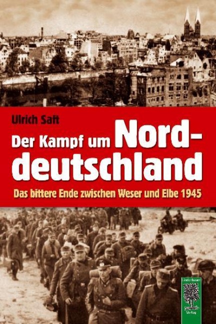 Der Kampf um Norddeutschland - Ulrich Saft
