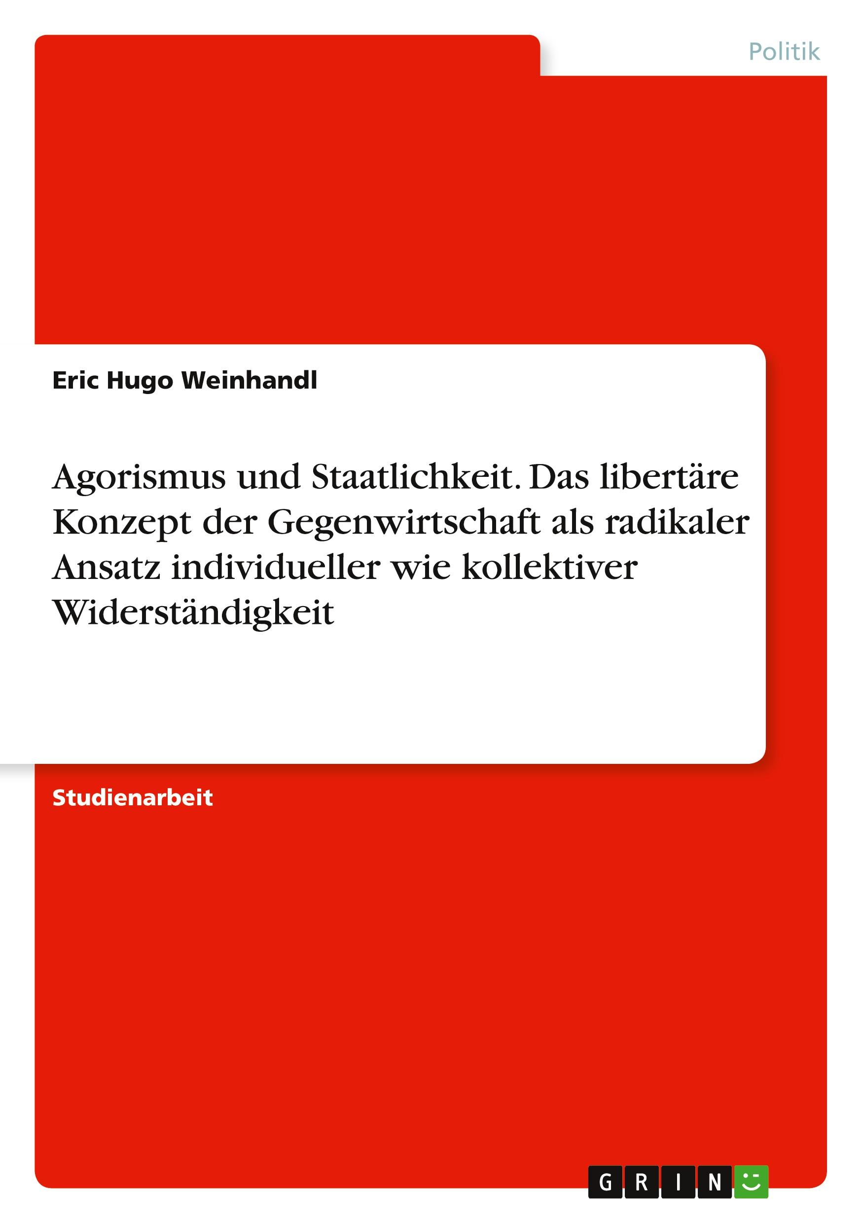 Agorismus und Staatlichkeit. Das libertäre Konzept der Gegenw...