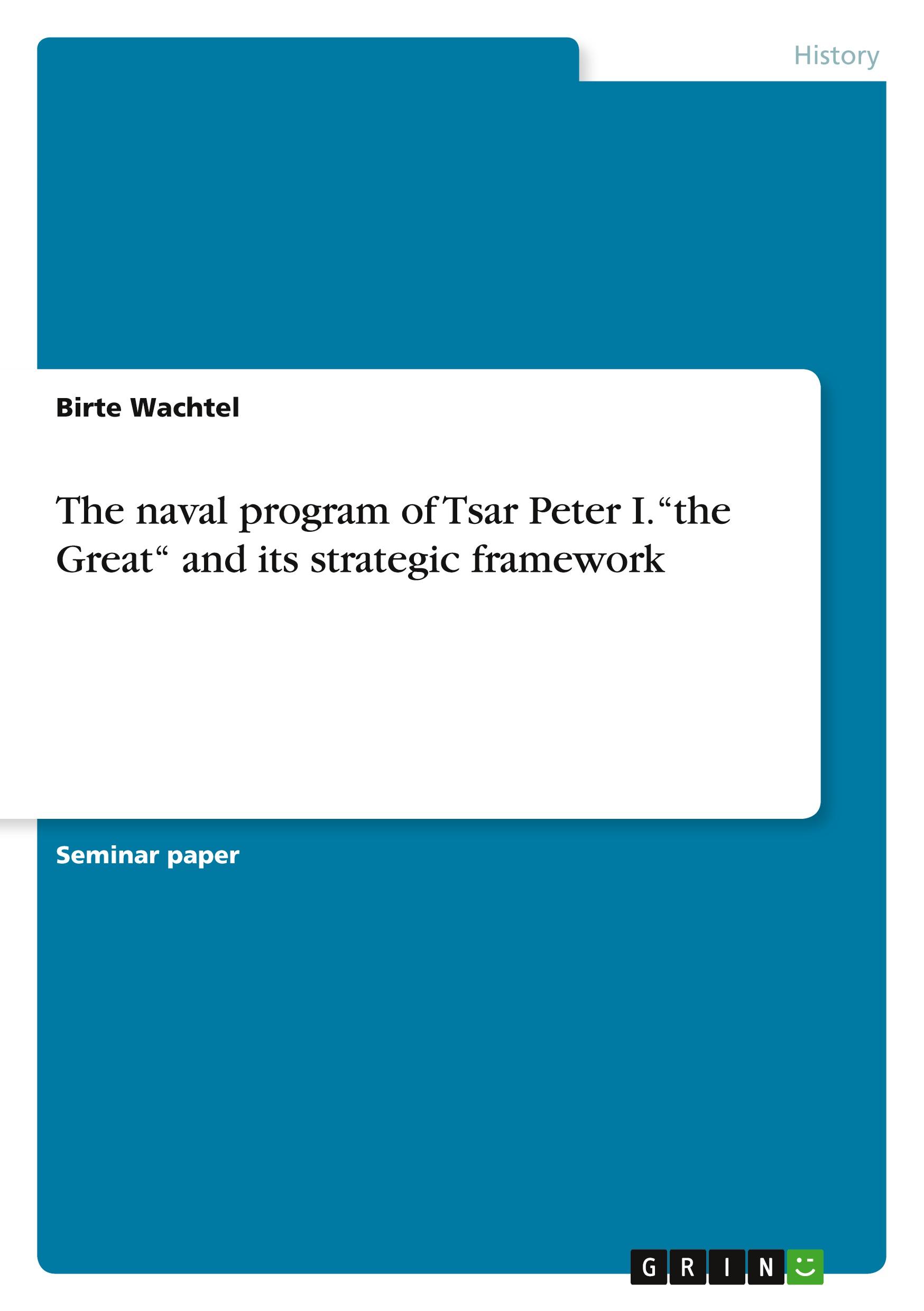 The naval program of Tsar Peter I. "the Great" and i...