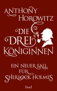 Cover-Bild zum Titel 'Die drei Königinnen. Ein neuer Fall für Sherlock Holmes' von 'Anthony Horowitz'