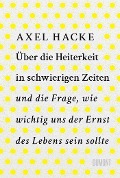 Cover-Bild zum Titel 'Über die Heiterkeit in schwierigen Zeiten und die Frage, wie wichtig uns der Ernst des Lebens sein sollte' von 'Axel Hacke'