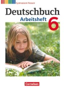 Cover-Bild zum Titel 'Deutschbuch 6. Schuljahr. Arbeitsheft mit Lösungen. Gymnasium Hessen' von 'Angela Horwitz, Vera Potthast, Kerstin Muth, Andrea Wagener, Irmgard Schick'