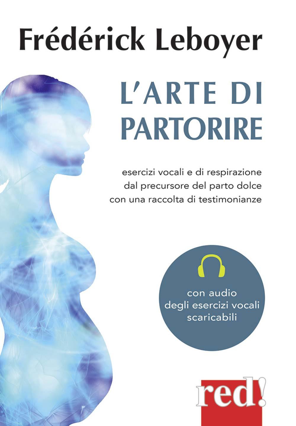 L' arte di partorire. Esercizi vocali e di respirazione d...