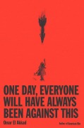 Cover-Bild zum Titel 'One Day, Everyone Will Have Always Been Against This' von 'Omar El Akkad'