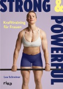 Cover-Bild zum Titel 'Strong & Powerful - Krafttraining für Frauen' von 'Lea Schreiner'