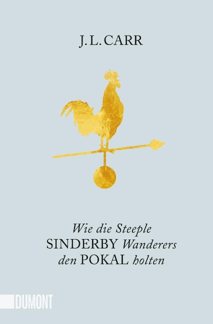 Wie die Steeple Sinderby Wanderers den Pokal holten - J. L. Carr