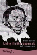 Nicklas Baschek: Kendrick Lamar: »Living life like rappers do«
