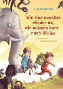 Cover-Bild zum Titel 'Wir sind nachher wieder da, wir müssen kurz nach Afrika' von 'Oliver Scherz'