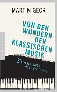 Martin Geck et al.: Von den Wundern der klassischen Musik