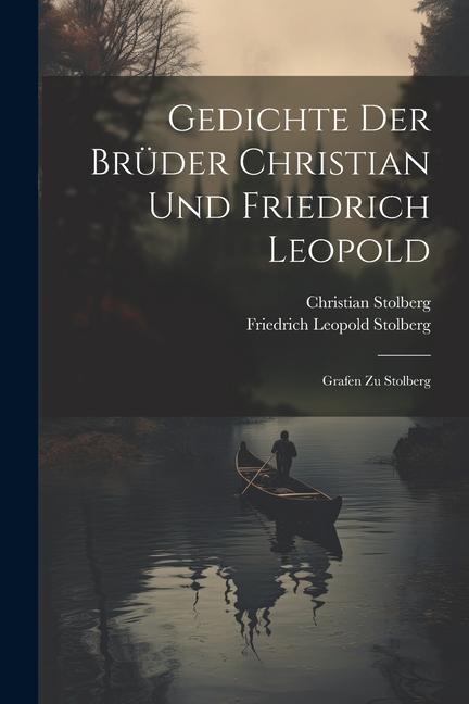 Gedichte Der Brüder Christian Und Friedrich Leopold: Grafen Z...