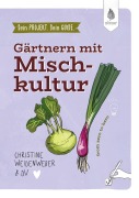 Cover-Bild zum Titel 'Dein Projekt. Dein Guide. Gärtnern mit Mischkultur' von 'Christine Weidenweber'