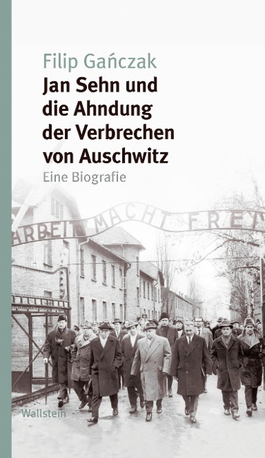 Jan Sehn und die Ahndung der Verbrechen von Auschwitz - Filip Ganczak