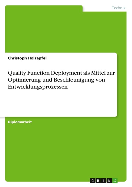 Quality Function Deployment als Mittel zur Optimierung und Beschleunigung von Entwicklungsprozessen - Christoph Holzapfel