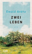 Cover-Bild zum Titel 'Zwei Leben' von 'Ewald Arenz'