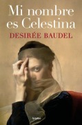 Cover-Bild zum Titel 'Mi Nombre Es Celestina / My Name Is Celestina' von 'Desirée Baudel'