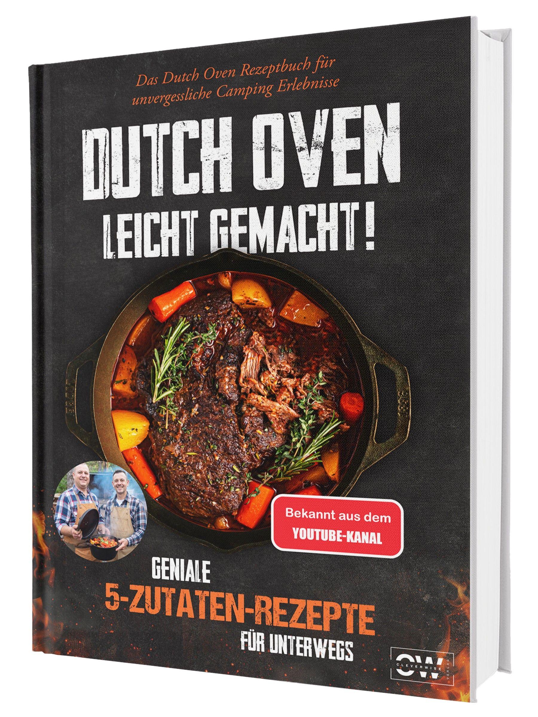 Dutch Oven leicht gemacht! Geniale 5-Zutaten-Rezepte für Unterwegs - Das Dutch Oven Rezeptbuch für unvergessliche Camping & Erlebnisse