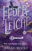 Cover-Bild zum Titel 'FederLeicht. Wie ein Funke von Glück.' von 'Marah Woolf'