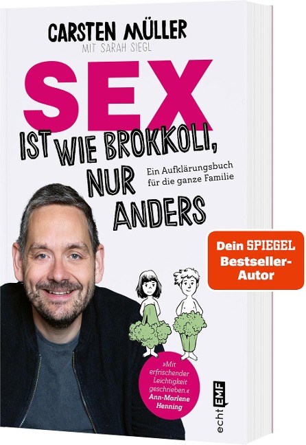 Sex ist wie Brokkoli, nur anders - Ein Aufklärungsbuch für die ganze Familie - Carsten Müller, Sarah Siegl